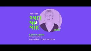 Miniature : #30 - AGNÈS LEDIG - Romancière aux millions de lecteurs - Podcast Antinomik