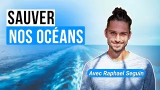 Miniature : Comment protéger les océans ? (avec Raphaël Seguin)