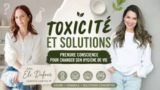 Miniature : Style de vie LowTox - Toxicité et Solutions avec Eli Dufour