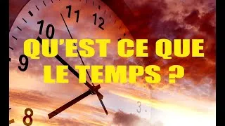Miniature : QU'EST CE QUE LE TEMPS ?