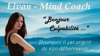 Miniature : "Bonjour Culpabilité", Pourquoi il est urgent de s'en débarrasser.