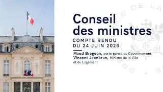 Miniature : Compte rendu du Conseil des ministres du 24 juin 2026.