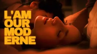 Miniature : L'Amour Moderne | Bande-annonce