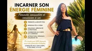 Miniature : Incarner son énergie féminine : sensualité, féminité et liberté d’être soi