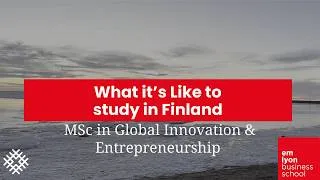Miniature : What it’s like to study in Finland | MSc in Global Innovation & Entrepreneurship | emlyon