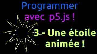 Miniature : 3- Programmer avec p5.js ! Une étoile animée !