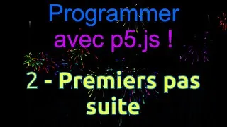 Miniature : 2- Programmer avec p5.js ! (premiers pas suite...)