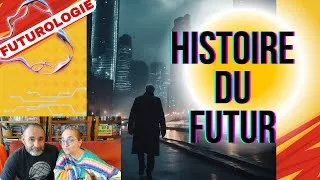 Miniature : 714 - FUTUROLOGIE | Histoire du Futur...