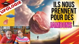 Miniature : 707 - UFOLOGIE | On nous prend pour des JAMBONS !...