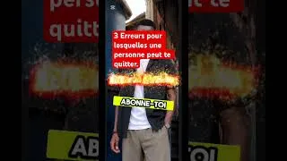 Miniature : 3 erreurs pour lesquelles une personne peut te quitter #grandirenconscience #conseildevie #conseils