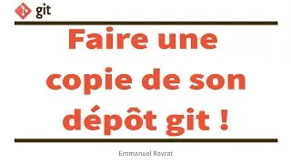 Miniature : Faire une simple copie de son dépôt git !