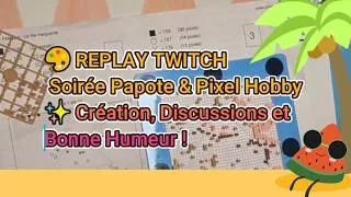 Miniature : 🎨 REPLAY TWITCH | Soirée Papote & Pixel Hobby ✨ Création, Discussions et Bonne Humeur !