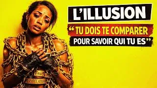 Miniature : VIDEO 17 : L'ILLUSION "TU DOIS TE COMPARER POUR SAVOIR QUI TU ES"