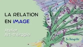 Miniature : La relation en image - Atelier Art-thérapie