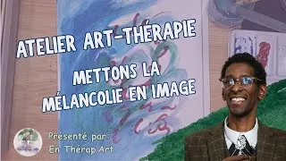Miniature : Atelier Art thérapie - La mélancolie en image