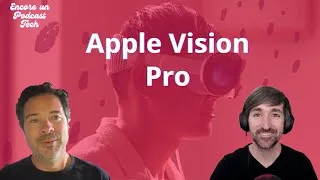 Miniature : Nouvelle ère pour la Réalité Mixte ? Apple Vision Pro - s03e19