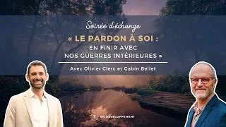 Miniature : "Le Pardon à Soi : en finir avec nos guerres intérieures" - Olivier Clerc et Gabin Bellet
