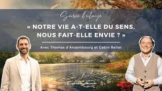 Miniature : "Notre vie a-t-elle du sens, nous fait-elle envie ?" avec Thomas d'Ansembourg et Gabin Bellet