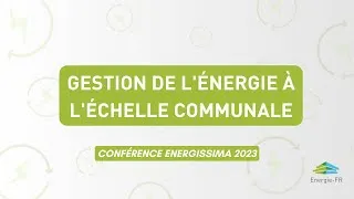 Miniature : Gestion de l'énergie à l'échelle communale | Conférence energissima 2023