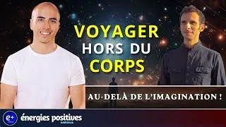 Miniature : Sortie Hors Du Corps avec Romain Clément @GaiaMeditation | @EnergiesPositivesMedia