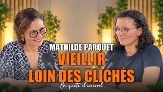 Miniature : Vieillir loin des clichés. Mathilde Parquet