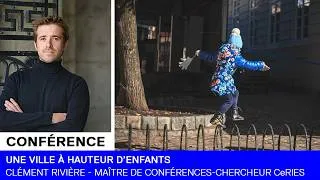 Miniature : CONFÉRENCE | Une ville à hauteur d'enfants - Clément Rivière