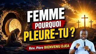 Miniature : Femme pourquoi pleure-tu? Rev Père Bienvenu Djea 🔥❤️🔥