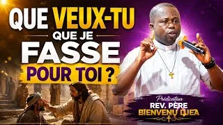 Miniature : Que veux tu que je fasse pour toi. Rev Père Bienvenu Djea 🔥❤️🔥