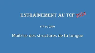 Miniature : 【Entraînement au TCF 2024】 Maîtrise des structures de la langue (TP et DAP)