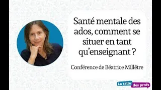 Miniature : Santé mentale des ados, comment se situer en tant qu'enseignant ? - Béatrice Millêtre