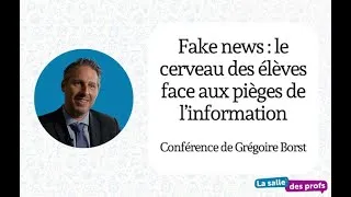 Miniature : Fake News, le cerveau des élèves face aux pièges de l’information - Grégoire Borst