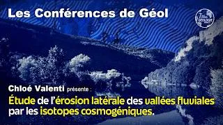 Miniature : Chloé Valenti - Etude de l'érosion latérale des vallées fluviales par les isotopes cosmogéniques
