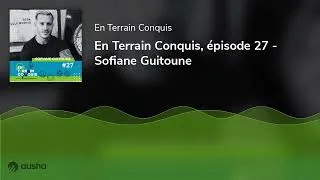 Miniature : En Terrain Conquis, épisode 27 - Sofiane Guitoune