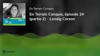 Miniature : En Terrain Conquis, épisode 24 (partie 2) - Lenaïg Corson