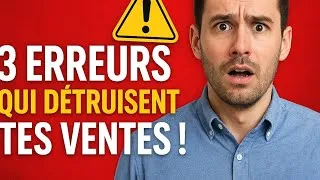 Miniature : LES TROIS ERREURS QUI DÉTRUISENT TES VENTES !!!