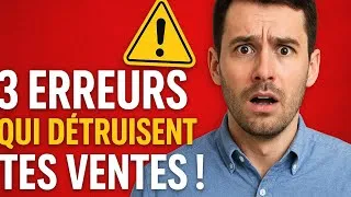 Miniature : 3 ERREURS QUI DÉTRUISENT TES VENTES 