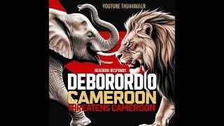 Miniature : COUP DE TONERRE DEBORDO PARLE,REPOND AU CAMEROUN ET MENACE DE REPRESAILLE LES ENNEMIS DE PRINCE AIME