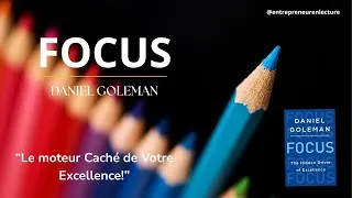 Miniature : FOCUS de Daniel Goleman : Le Pouvoir Caché de l’Attention pour Réussir dans un Monde Distrait.