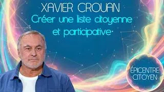 Miniature : Créer une liste citoyenne et participative - Xavier Crouan