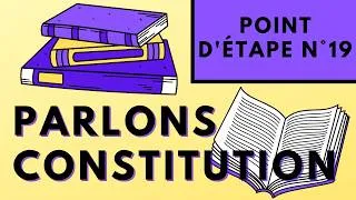Miniature : Parlons Constitution - Point d'étape n°19