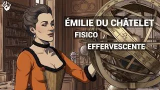 Miniature : EMILIE DU CHATELET, FISICO EFFERVESCENTE (versione italiana)