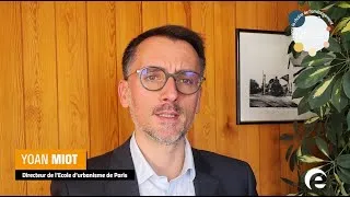 Miniature : Faisons la chaîne de l'aménagement ! Yoan Miot, directeur de l'Ecole d'Urbanisme de Paris
