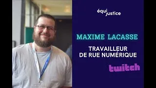Miniature : Lumière sur Maxime Lacasse, travailleur de rue numérique Twitch pour Équijustice Gaspésie