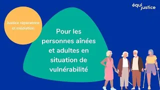 Miniature : JUSTICE RÉPARATRICE ET MÉDIATION POUR LES PERSONNES AÎNÉES ET ADULTES EN SITUATION DE VULNÉRABILITÉ