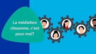 Miniature : La médiation citoyenne, c'est pour moi?