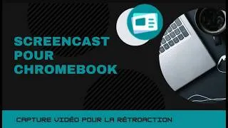 Miniature : Screencast - outil du Chromebook