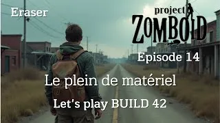 Miniature : Let's play Fr. Project zomboid Build 42. Episode 14. "Le plein de matériel". Eraser.