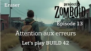 Miniature : Let's play Fr. Project zomboid Build 42. Episode 13. "Attention aux erreurs". Eraser.