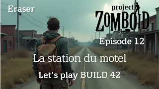 Miniature : Let's play Fr. Project zomboid Build 42. Episode 12. "La station du motel". Eraser.