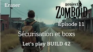 Miniature : Let's play Fr. Project zomboid Build 42. Episode 11. "Sécurisation et boxs". Eraser.